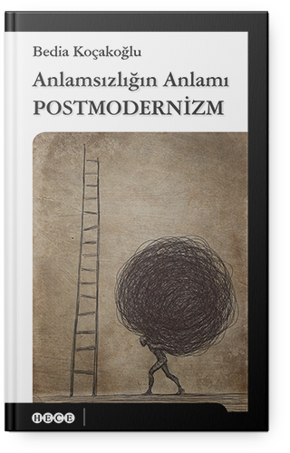 Anlamsızlığın Anlamı Postmodernizm