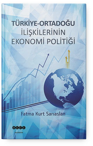 Türkiye-Ortadoğu İlişkilerinin Ekonomi Politiği