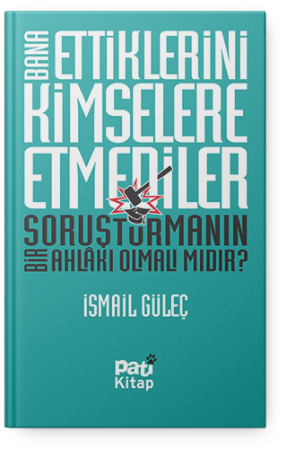 Bana Ettiklerini Kimselelere Etmediler